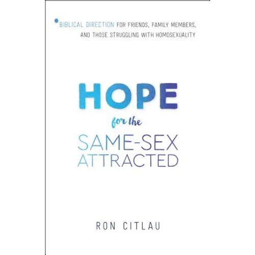 Hope for the Same-Sex Attracted: Biblical Direction for Friends, Family Members, and Those Struggling with Homosexuality - Paperback