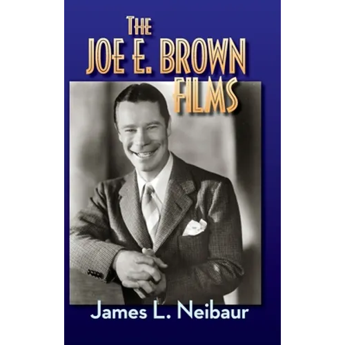 The Joe E. Brown Films (hardback) - Hardcover