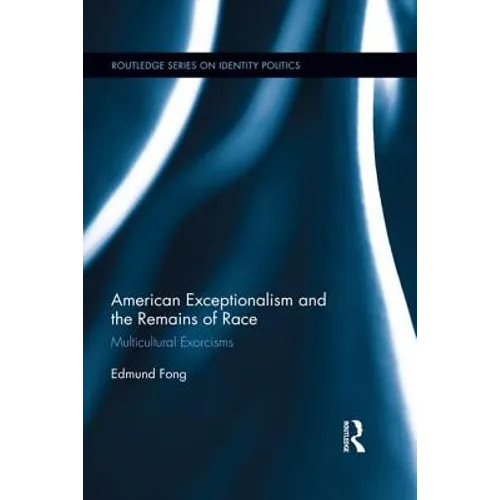 American Exceptionalism and the Remains of Race: Multicultural Exorcisms - Paperback