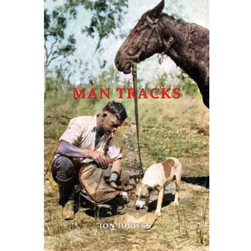 Man Tracks: With the Mounted Police in the Australian Wilds - Paperback