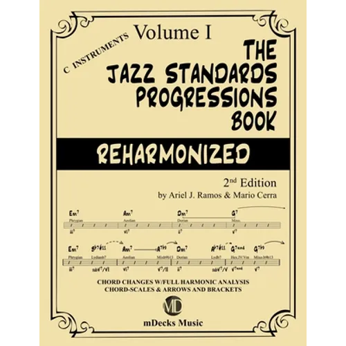 The Jazz Standards Progressions Book Reharmonized Vol. 1: Chord Changes with full Harmonic Analysis, Chord-scales and Arrows & Brackets - Paperback