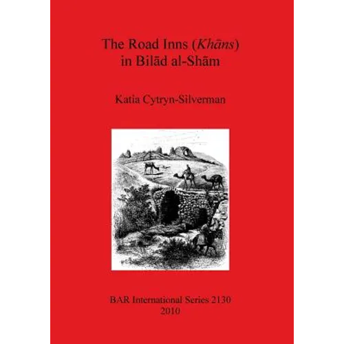 The Road Inns (Khans) in Bilad al-Sham - Paperback