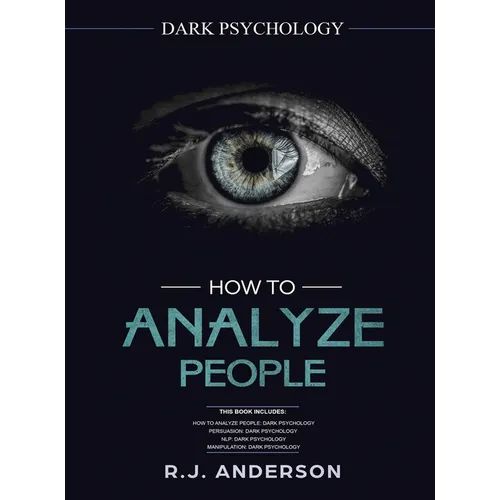 How to Analyze People: Dark Psychology Series 4 Manuscripts - How to Analyze People, Persuasion, NLP, and Manipulation - Hardcover
