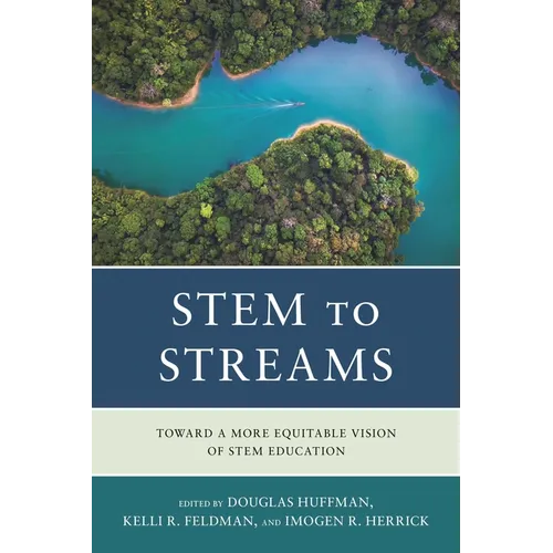 STEM to STREAMS: Toward a More Equitable Vision of STEM Education - Hardcover