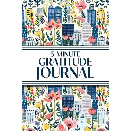 5-Minute Gratitude Journal (Blue Cityscape with Pink Wildflowers): 6"x9" Guided Gratitude Journal with Five 1-Minute Daily Prompts, Motivational Quote - Paperback
