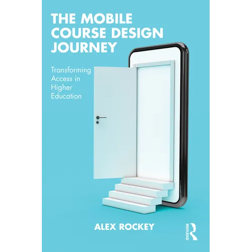 The Mobile Course Design Journey: Transforming Access in Higher Education - Paperback