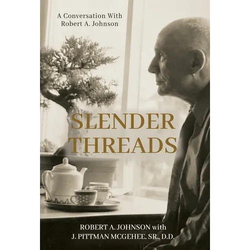Slender Threads: A Conversation With Robert A. Johnson - Hardcover