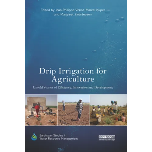 Drip Irrigation for Agriculture: Untold Stories of Efficiency, Innovation and Development - Paperback