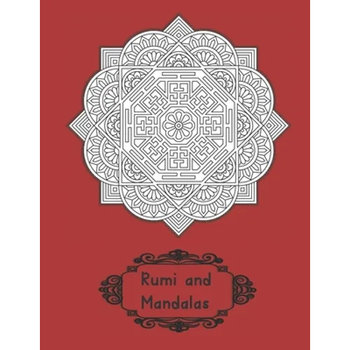 Rumi and Mandalas: Explore Yourself through Poetry and Coloring - Paperback