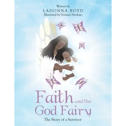 Faith and the God Fairy: The Story of a Survivor - Paperback