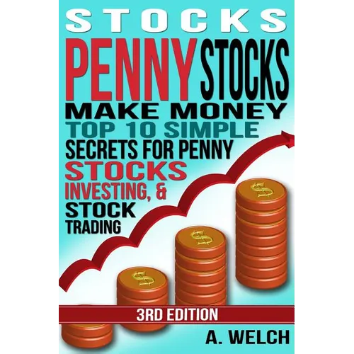 Stocks: Make Money: Top 10 Simple Secrets For Penny Stocks, Investing & Stock Trading - Paperback