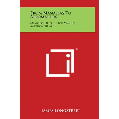 From Manassas to Appomattox: Memoirs of the Civil War in America (1896) - Hardcover