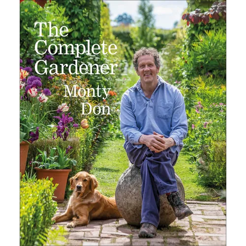 The Complete Gardener: A Practical, Imaginative Guide to Every Aspect of Gardening - Hardcover