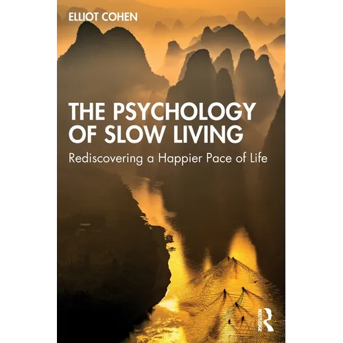 The Psychology of Slow Living: Rediscovering a Happier Pace of Life - Paperback