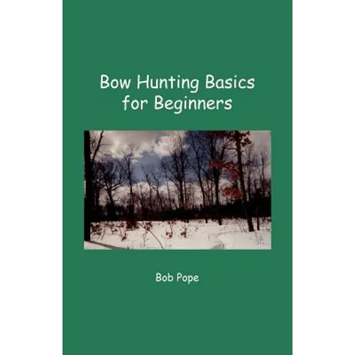 Bow Hunting Basics for Beginners - Paperback