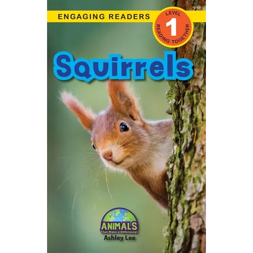 Squirrels: Animals That Make a Difference! (Engaging Readers, Level 1) - Hardcover