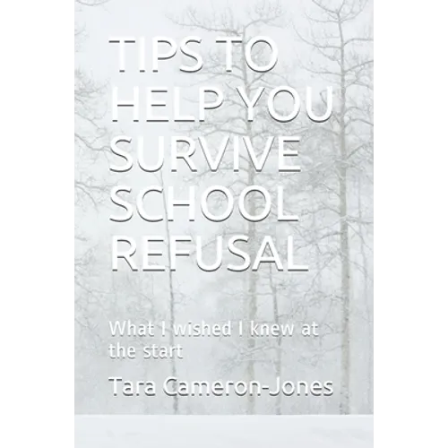 Tips to Help You Survive School Refusal: What I wished I knew at the start - Paperback