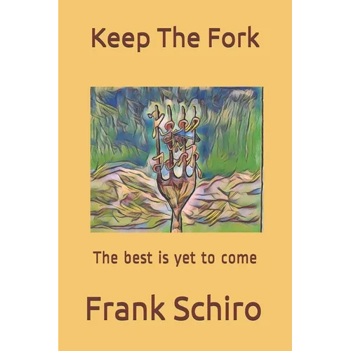 Keep The Fork: The best is yet to come - Paperback