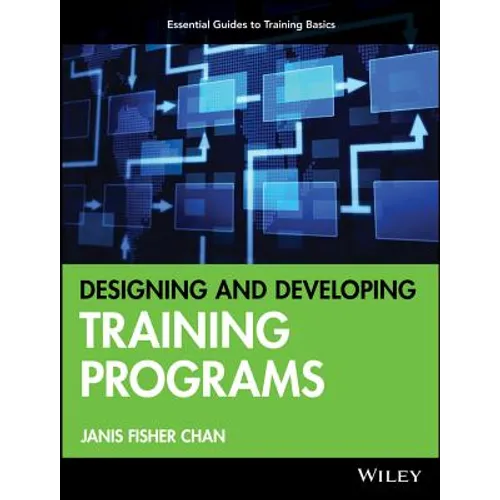 Designing and Developing Training Programs: Pfeiffer Essential Guides to Training Basics - Paperback