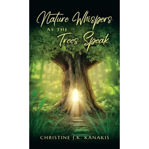 Nature Whispers as the Trees Speak - Hardcover