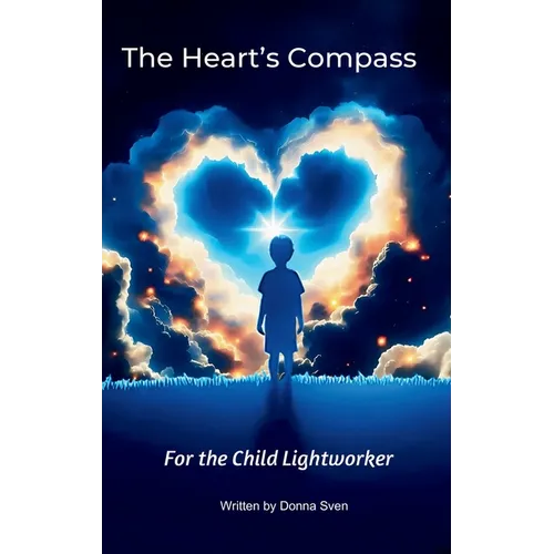 The Heart's Compass: For the child lightworker - Hardcover