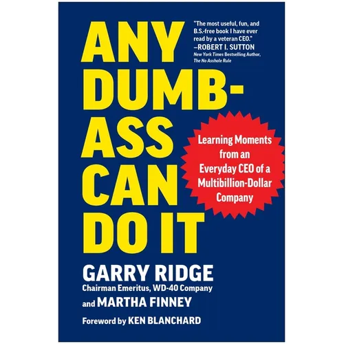 Any Dumb-Ass Can Do It: Learning Moments from an Everyday CEO of a Multi-Billion-Dollar Company - Hardcover