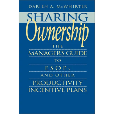 Sharing Ownership: The Manager's Guide to Esops and Other Productivity Incentive Plans - Hardcover