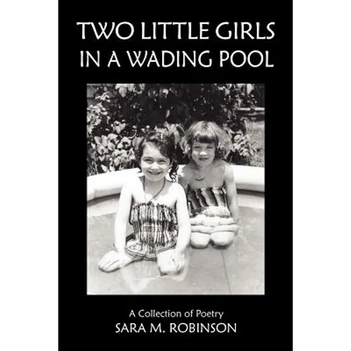 Two Little Girls in a Wading Pool (a Collection of Poetry) - Paperback