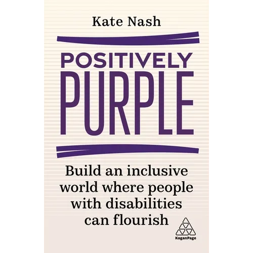 Positively Purple: Build an Inclusive World Where People with Disabilities Can Flourish - Hardcover