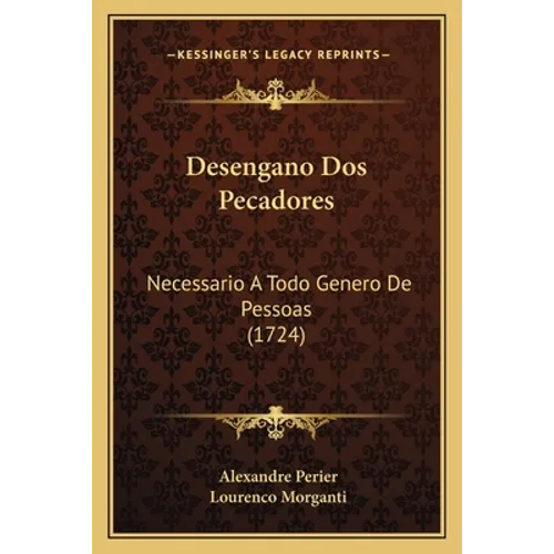 Desengano Dos Pecadores: Necessario A Todo Genero De Pessoas (1724) - Paperback