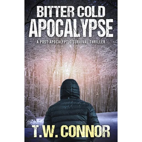 Bitter Cold Apocalypse (A Post-Apocalyptic Survival Thriller) - Paperback