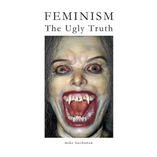 Feminism: The Ugly Truth - Paperback