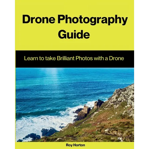 Drone Photography Guide: Learn to Take Brilliant Photos with a Drone - Paperback