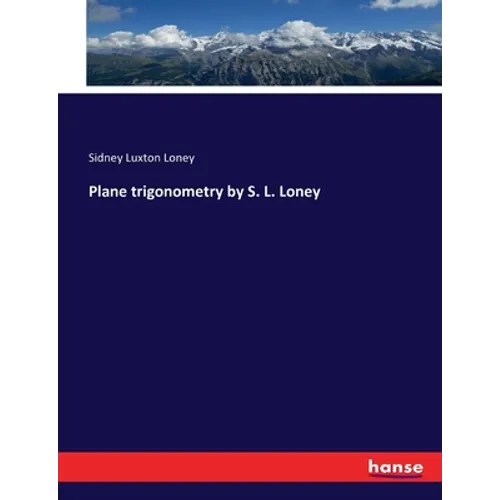 Plane trigonometry by S. L. Loney - Paperback