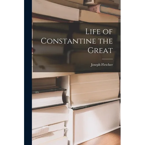 Life of Constantine the Great - Paperback