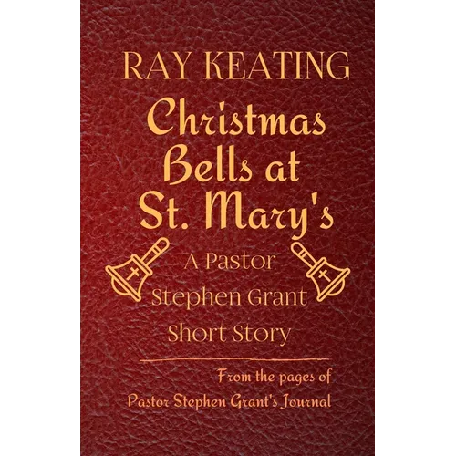 Christmas Bells at St. Mary's: A Pastor Stephen Grant Short Story - Paperback