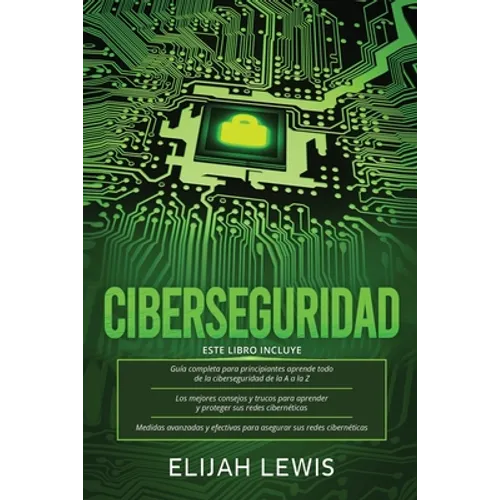 Ciberseguridad: 3 en 1 Guía para principiantes + Consejos y trucos + Medidas avanzadas y efectivas para proteger sus cyber networks - Paperback