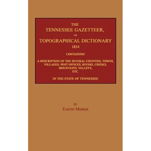The Tennessee Gazetteer, or Topographical Dictionary 1834 - Paperback