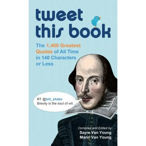 Tweet This Book: The 1,400 Greatest Quotes of All Time in 140 Characters or Less - Paperback