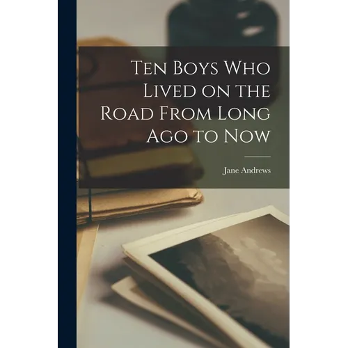Ten Boys Who Lived on the Road From Long Ago to Now - Paperback