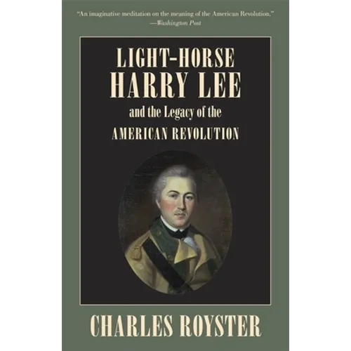 Light-Horse Harry Lee and the Legacy of the American Revolution - Paperback