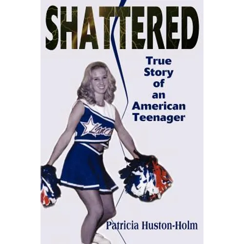 Shattered: True Story of an American Teenager - Paperback