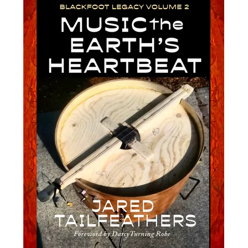 Music of the Earth's Heartbeat: Blackfoot Legacy Volume 2 - Paperback