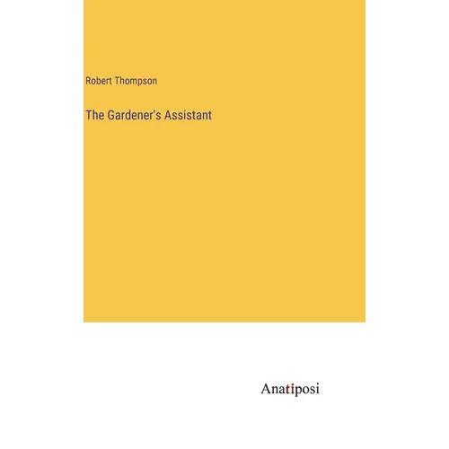 The Gardener's Assistant - Hardcover