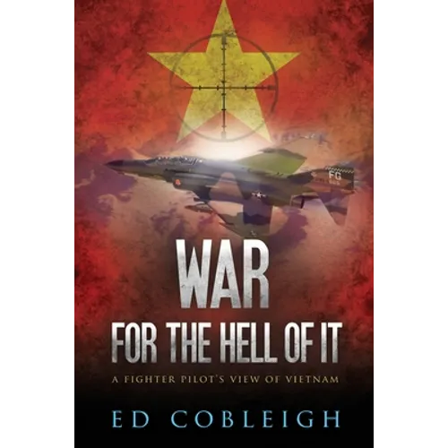War for the Hell of It; A Fighter Pilot's View of Vietnam - Paperback