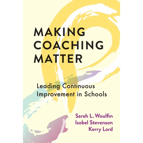 Making Coaching Matter: Leading Continuous Improvement in Schools - Paperback