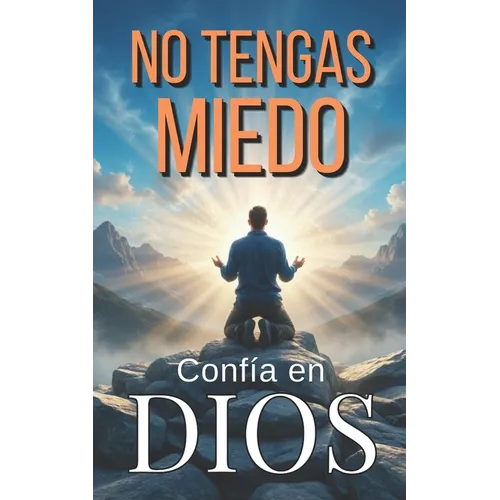 No tengas Miedo / DIOS peleará tus Batallas: Guía para vivir libremente SIN ANGUSTIAS y SIN MIEDOS - Paperback
