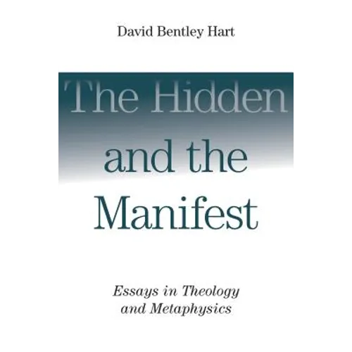 The Hidden and the Manifest: Essays in Theology and Metaphysics - Paperback