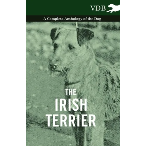 The Irish Terrier - A Complete Anthology of the Dog - Paperback