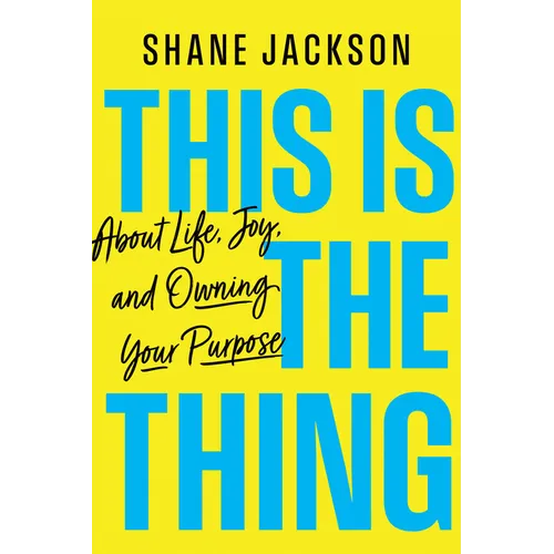 This Is the Thing: About Life, Joy, and Owning Your Purpose - Hardcover